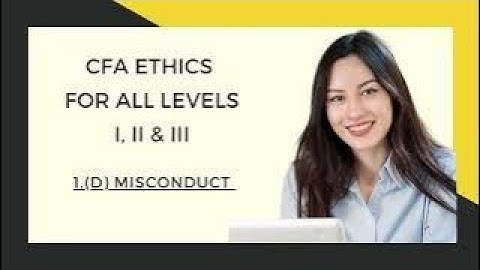 Mastering CFA Ethics: Ethical Standards for All CFA Exam Levels _ 1 (D) Misconduct