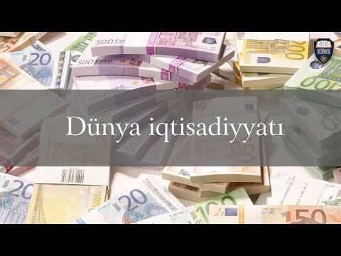 Video: Dünya Iqtisadiyyatı Və Xoşbəxtlik