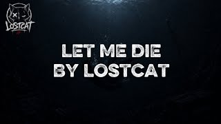 LET ME DIE special Mv from Lostcat