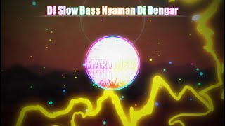 DJ TikTok Slow Bass Enak \u0026 Nyaman Di Dengar ☂ MartinSRF ☂