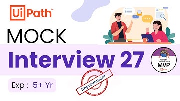 🔴 27. UiPath Interview for Experienced Developer 5.0 Year | Mock Interview Questions & Answers
