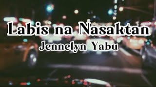 LABIS NA NASAKTAN [Lyrics]🎵- Jennelyn Yabu