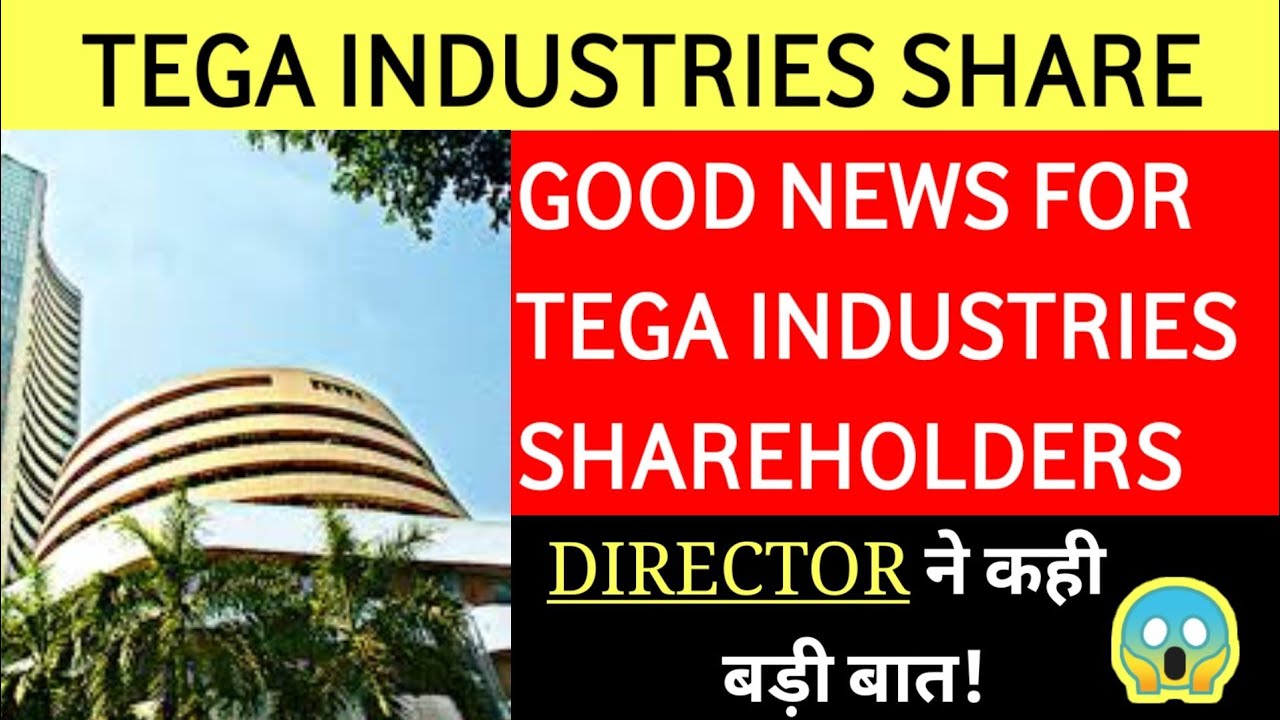 TEGA INDUSTRIES DIRECTOR NEWS |TEGA INDUSTRY IPO |  | Tega share latest news today  | 