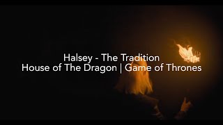 Halsey  The Tradition 👑 - House of The Dragon and Game of Thrones