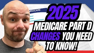 Important 2025 Medicare Part D Changes you Must Know!