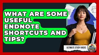 What Are Some Useful EndNote Shortcuts And Tips? - Ultimate Study Hacks