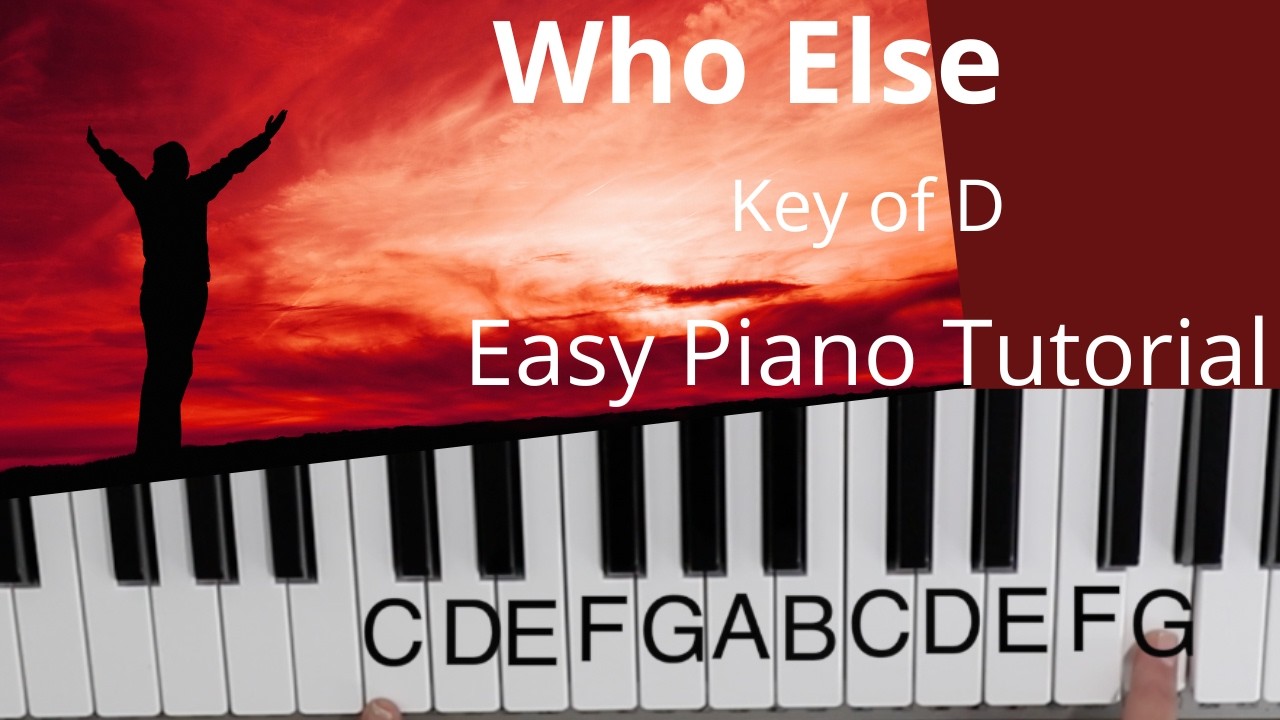 Who Else (Key of D)// EASY Piano Tutorial