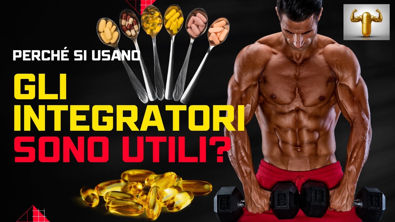 Gli integratori sono utili? A cosa servono gli integratori