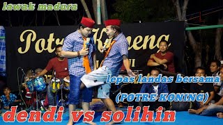 LAWAK PANGGUNG MADURA DENDI VS SOLIHIN BERSAMA POTRE KONENG music