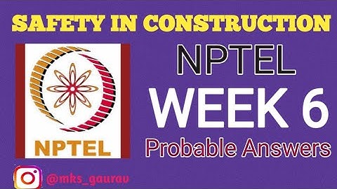 Safety In Construction Assignment 6 | Week 6 Probable Answers | NPTEL ANSWERS