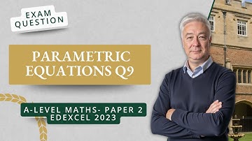 Tricky Parametric Equations (Q9 A2 P2 Edexcel 2023)