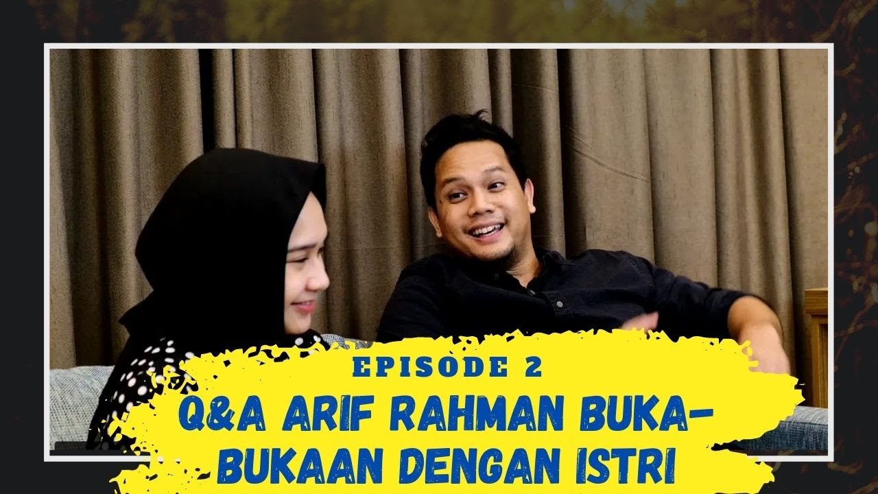 Q&A ARIF RAHMAN BUKA BUKAAN DENGAN ISTRI EPS 2