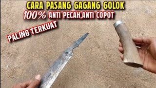BEGINI CARA PASANG GAGANG GOLOK PALING TERKUAT, 100% KUAT DAN ANTI PECAH
