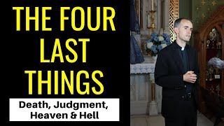 The Four Last Things (Death, Judgment, Heaven, Hell)