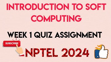 Introduction To Soft Computing Week 1 Quiz Answer Solution | NPTEL 2024 |