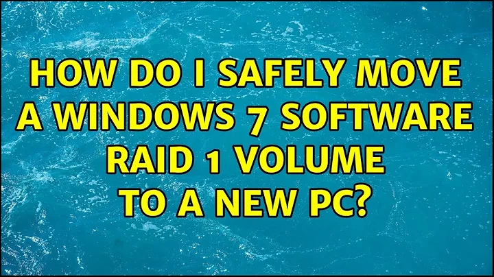 How do I safely move a Windows 7 software RAID 1 volume to a new PC?