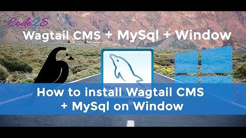 How to install Wagtail CMS website with MySql on Window?