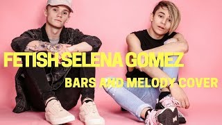 Vignette de la vidéo "Selena Gomez - Fetish ft. Gucci Mane || Bars and Melody COVER"