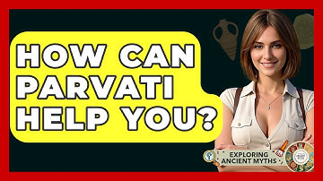 How Can Parvati Help You? - Exploring Ancient Myths