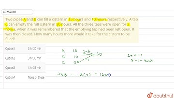 Two pipes A and B can fill a cistern in 15 hours and 10 hours respectively. A tap C can empty th...