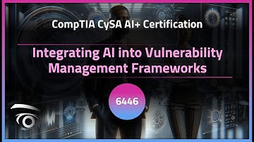 Integrating AI into Vulnerability Management Frameworks | Exclusive Lesson