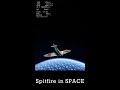 Spitfire in SPACE