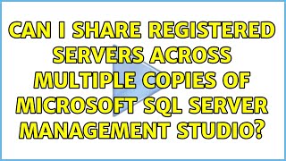 Can I share registered servers across multiple copies of Microsoft SQL Server Management Studio?