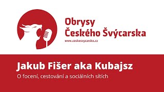 Obrysy Českého Švýcarska #24 Jakub Fišer aka Kubajsz o focení, sítích a cestování