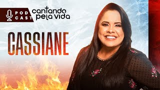 CASSIANE | PODCAST CANTANDO PELA VIDA