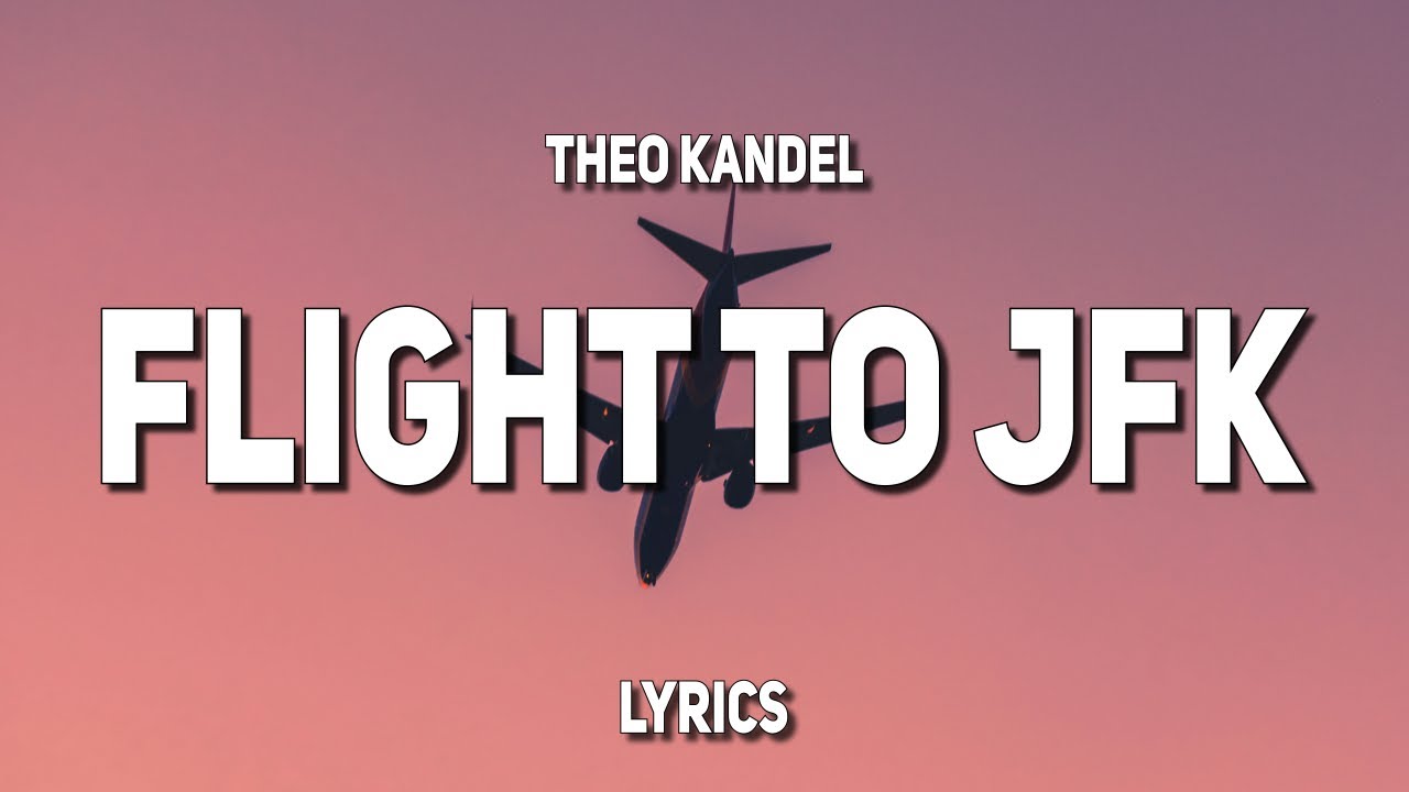 Theo Kandel Flight to JFK (Lyrics) YouTube