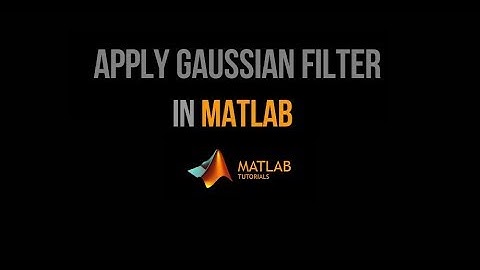 Apply Gaussian Filter on image using MATLAB