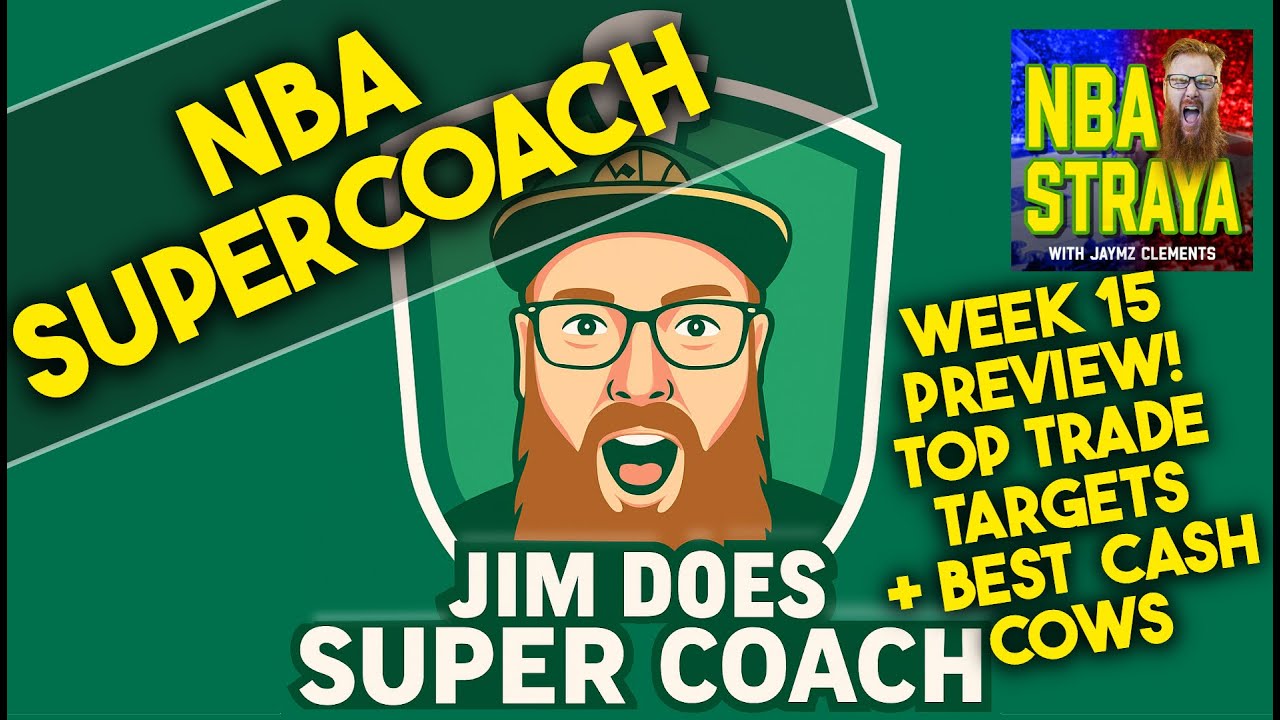 NBA SuperCoach Week 15 Preview - PODs, Dodging Missed Games + Best Cash Cows & Top Trade Targets