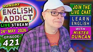 English Addict Episode 421 🔴LIVE STREAM / SUNDAY 24th MAY 2026 / Listen, Chat & Learn English screenshot 4