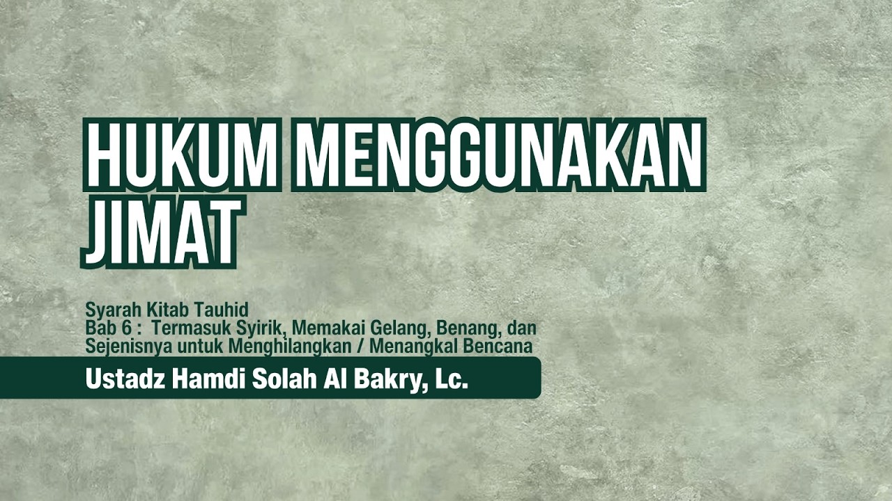 [009] Hukum Menggunakan Jimat- Ustadz Hamdi Al Bakry, Lc.