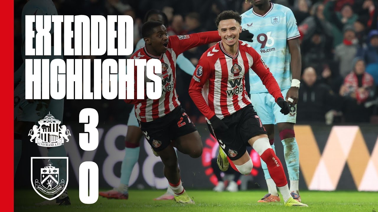 Extended Premier League Highlights | Sunderland AFC 3 - 0 Burnley FC