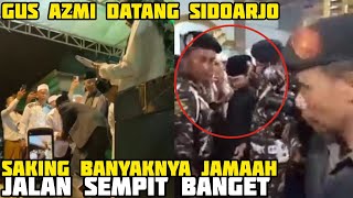 LAGI LAGI ADA YG NYENTUH GUS AZMI 🥲 JALAN BEGITU SEMPIT GUS AZMI DATANG BARENG CAK FANDY DI SIDOARJO