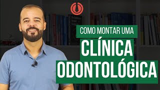 Como Montar Clínica Odontológica [ INVESTIMENTO, FATURAMENTO, ESPAÇO E MUITO MAIS...]