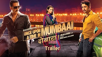 Once Upon Ay Time In Mumbai Dobaara - Theatrical Trailer | Akshay Kumar, Imran Khan, Sonakshi Sinha