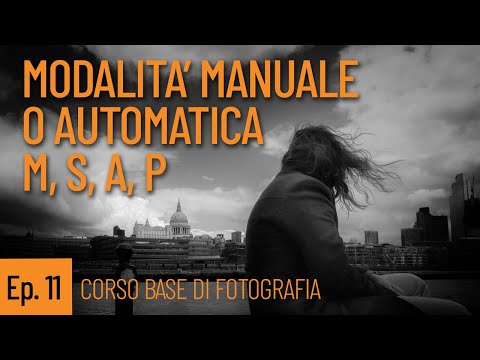 Ep. 11 Le modalità di scatto: manuale o automatica