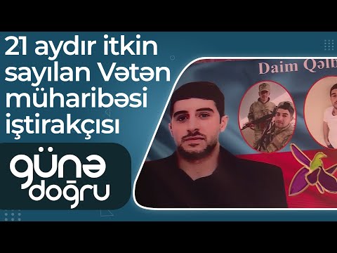 21 aydır itkin düşən əsgər Aydın – Sevdiyi var idi, evlənmək istəyirdi – Günə doğru