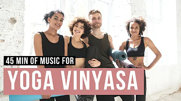 Vinyasa Flow Music for Yoga Class. 45 minutes Yoga Music for Yoga Practice.