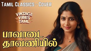    Paavadai Thaavaniyil   Tamil 60s Vibes  Tamil Evegreen   New Style Covers