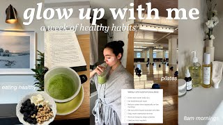 LIFESTYLE GLOW UP | attempting to 'glow up' my life in a week, healthy food, pilates, self care