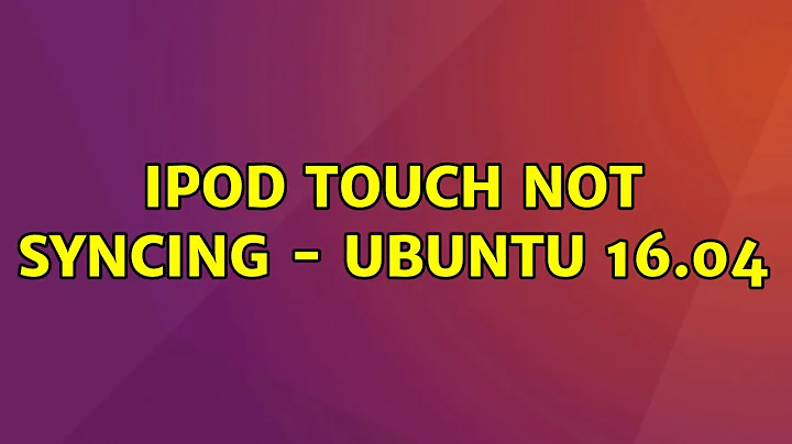 Ubuntu: iPod touch not syncing - ubuntu 16.04