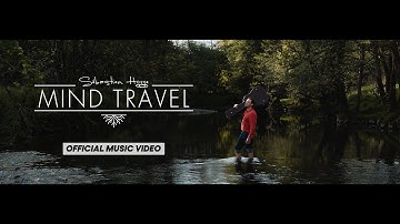 SEBASTIEN HOGGE  - Mind Travel (OFFICIAL VIDEO CLIP)