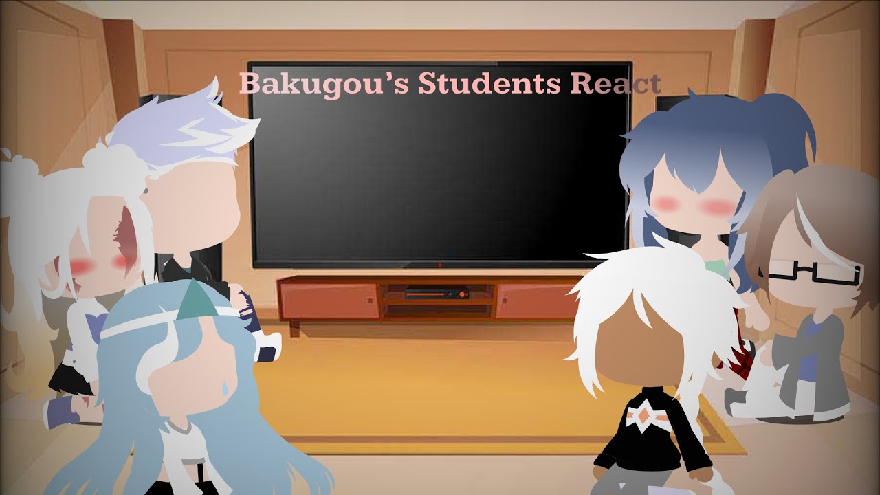 |Bakugou’s Students React|Not Original|Inspired|Gacha Club|Credits in the Description|Teacher AU|