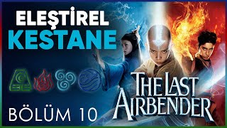 ELEŞTİREL KESTANE | BÖLÜM 10 | THE LAST AIRBENDER