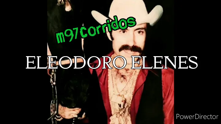 Corrido de Eleodoro Elenes el Culichi (Gente de Pedro Avilez)