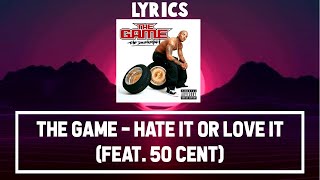 The Game - Hate it or Love it (feat. 50 Cent) [Official Lyrics] |G46 RAP/HIP HOP