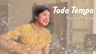 Claudia Canção - Todo Tempo